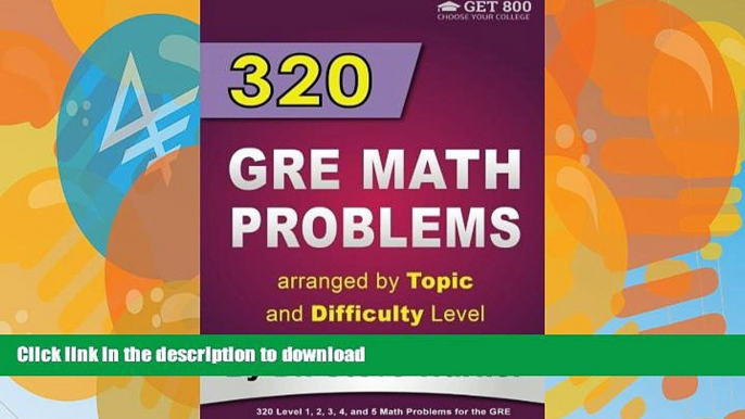 READ 320 GRE Math Problems arranged by Topic and Difficulty Level: 160 GRE Questions with