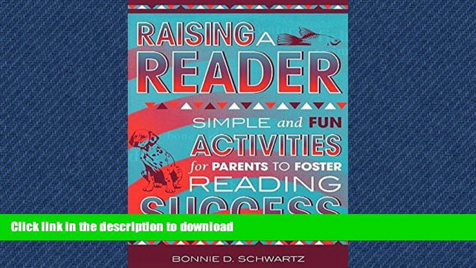 Read Book Raising a Reader: Simple and Fun Activities for Parents to Foster Reading Success