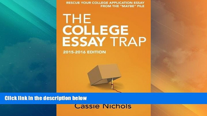 Best Price The College Essay Trap (2015-2016 Edition): Rescue your college application essay from