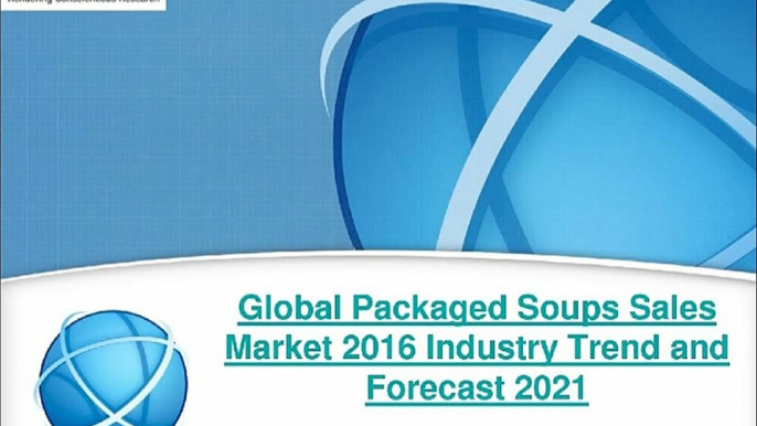 2021 Global Packaged Soups Sales Industry Analysis & Forecast Report