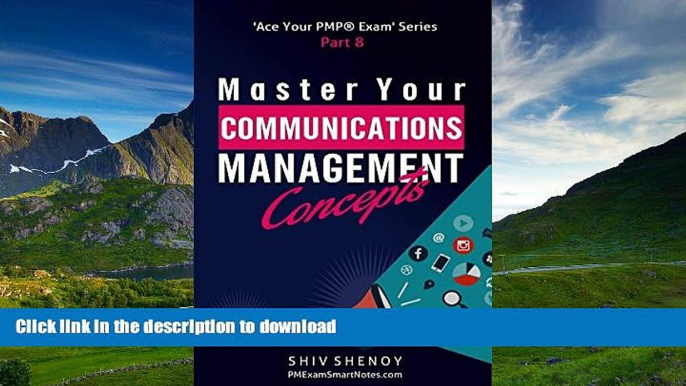 READ Master Your Communications Management Concepts: Essential PMPÂ® Concepts Simplified (Ace Your