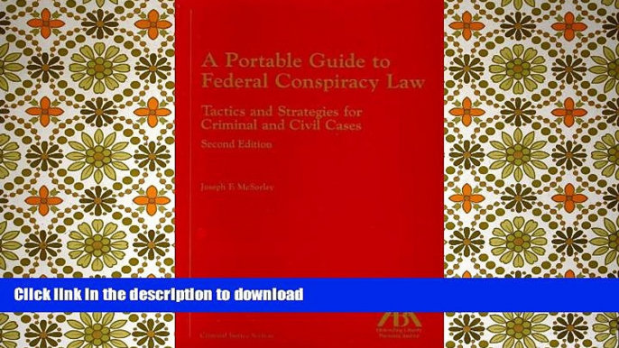 READ A Portable Guide to Federal Conspiracy Law: Tactics and Strategies for Criminal and Civil