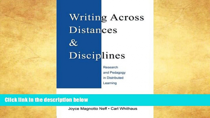 Buy NOW  Writing Across Distances and Disciplines: Research and Pedagogy in Distributed Learning