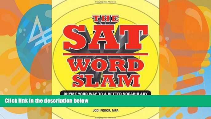 Buy Jodi Fodor The SAT Word Slam: Rhyme Your Way to a Better Vocabulary and Higher SAT and ACT