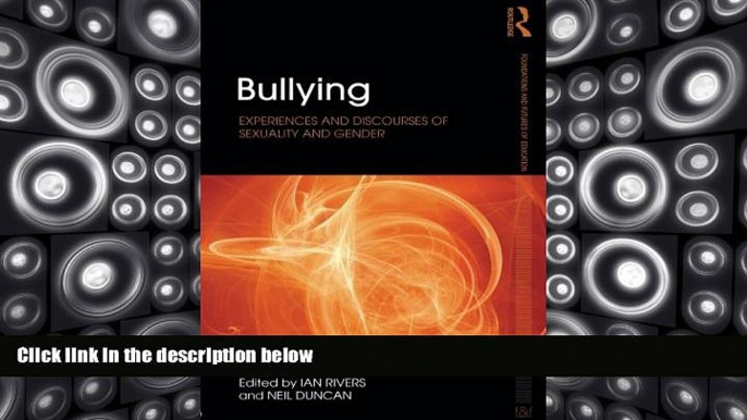 Online  Bullying: Experiences and discourses of sexuality and gender (Foundations and Futures of