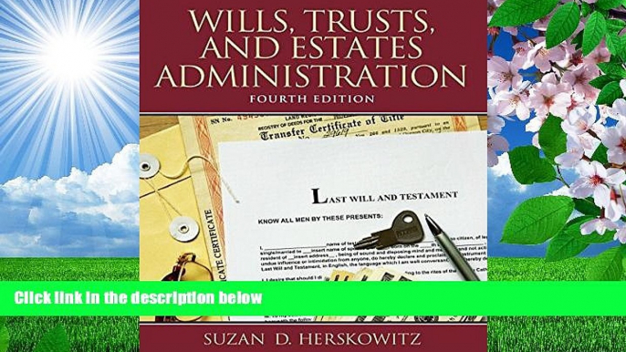 EBOOK ONLINE Wills, Trusts, and Estates Administration (4th Edition) Suzan D Herskowitz For Kindle