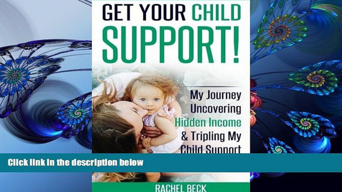 READ book Get Your Child Support!: My Journey Uncovering Hidden Income   Tripling My Support