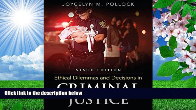 READ book Ethical Dilemmas and Decisions in Criminal Justice Joycelyn M. Pollock Trial Ebook