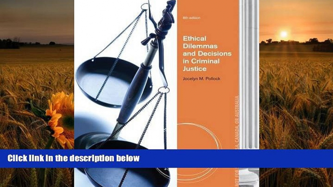 DOWNLOAD EBOOK Ethical Dilemmas and Decisions in Criminal Justice Joycelyn M. Pollock For Kindle