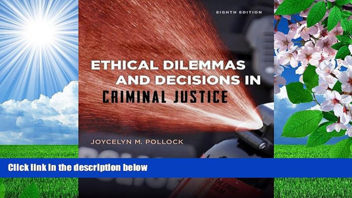 READ book Cengage Advantage Books: Ethical Dilemmas and Decisions in Criminal Justice Joycelyn M.