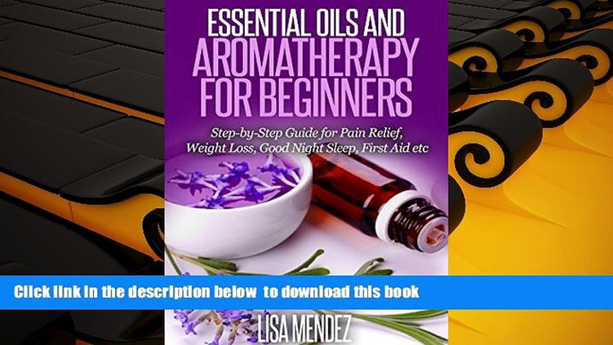 READ book  Essential Oils: Essential Oils and Aromatherapy For Heathy Living: Using Essential