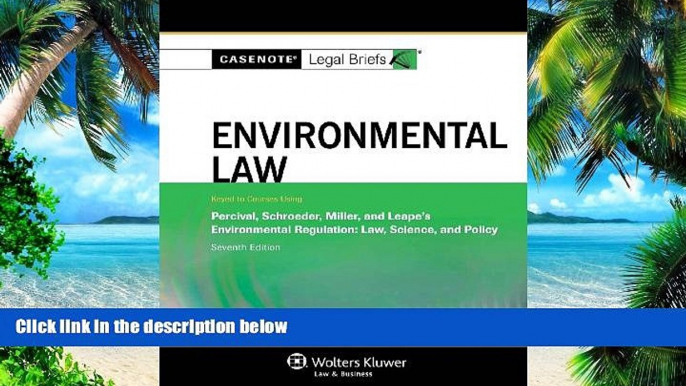 Buy NOW  Casenote Legal Briefs: Environmental Law, Keyed to Percival, Schroeder, Miller, and