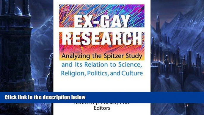 Online  Ex-Gay Research: Analyzing the Spitzer Study And Its Relation to Science, Religion,