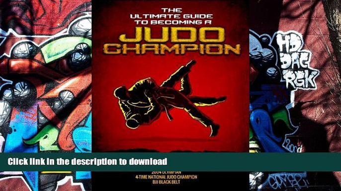 READ The Ultimate Guide To Becoming A Judo Champion: For Judo Coaches, Judo Parents, and Judo