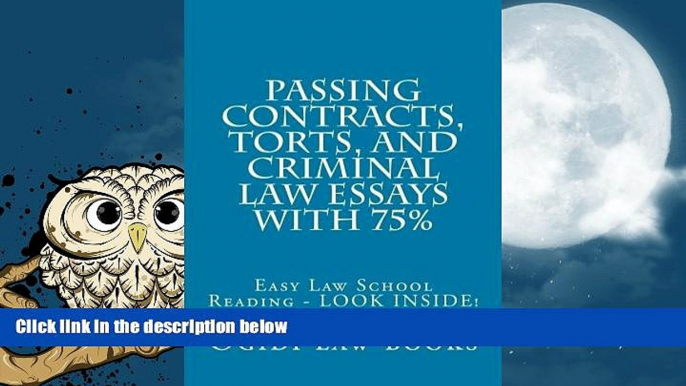 Best Price Passing Contracts, Torts, and Criminal law Essays with 75%: Easy Law School Reading -