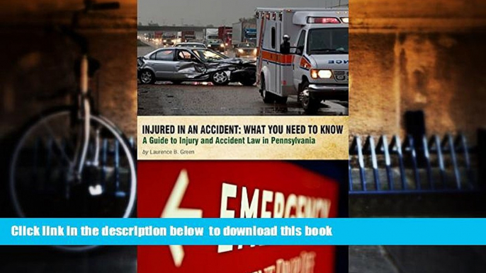 BEST PDF  Injured in an Accident: What You Need to Know: A Guide to Injury and Accident Law in