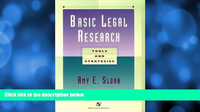 Read Online Amy E. Sloan Basic Legal Research: Tools and Strategies (Legal research   writing text