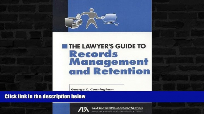 Buy  The Lawyer s Guide to Records Management and Retention George C. Cunningham  Book