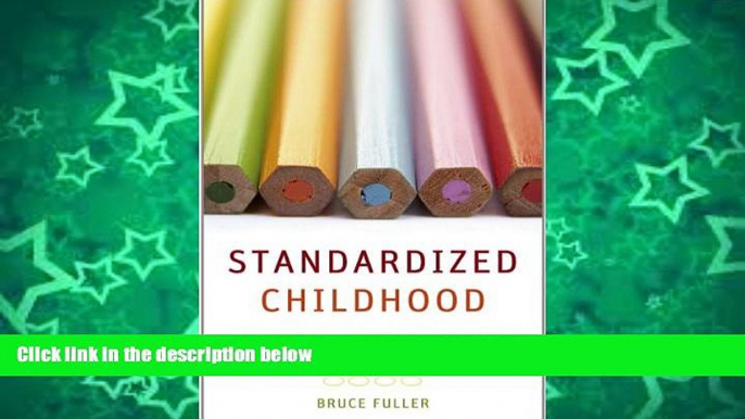 Buy Bruce Fuller Standardized Childhood: The Political and Cultural Struggle over Early Education