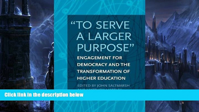 Online  "To Serve a Larger Purpose": Engagement for Democracy and the Transformation of Higher