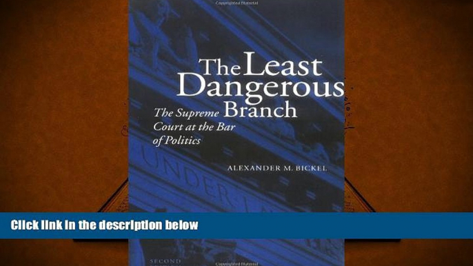 BEST PDF  The Least Dangerous Branch: The Supreme Court at the Bar of Politics [DOWNLOAD] ONLINE