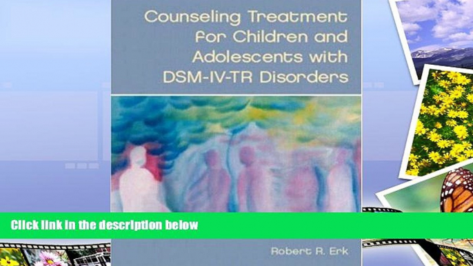 Best Price Counseling Treatment for Children and Adolescents with DSM-IV-TR Disorders Robert R.