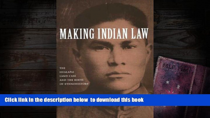 PDF [FREE] DOWNLOAD  Making Indian Law: The Hualapai Land Case and the Birth of Ethnohistory (The