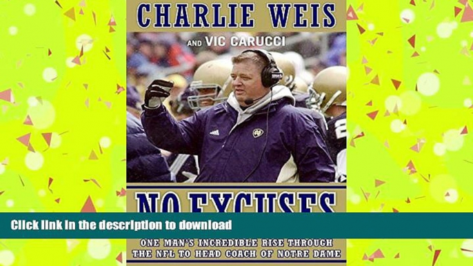 Pre Order No Excuses: One Man s Incredible Rise Through the NFL to Head Coach of Notre Dame