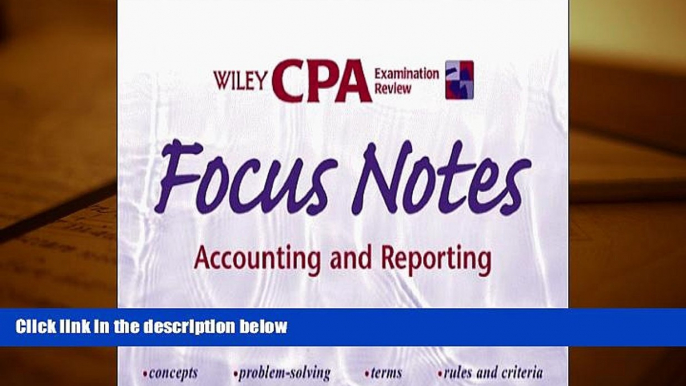 BEST PDF  Wiley CPA Examination Review Focus Notes, Accounting and Reporting (CPA Examination