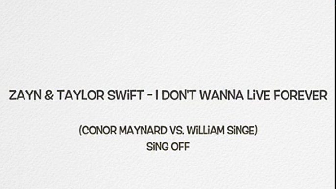 Zayn Malik & Taylor Swift - I Don't Wanna Live Forever (Conor Maynard vs. William Singe) (Lyrics)