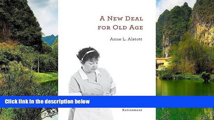 Buy Anne L. Alstott A New Deal for Old Age: Toward a Progressive Retirement Audiobook Epub