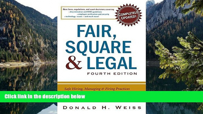 Buy Donald H. Weiss Fair, Square   Legal: Safe Hiring, Managing   Firing Practices to Keep You