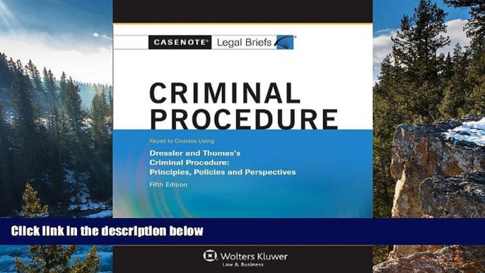 Online Casenote Legal Briefs Casenote Legal Briefs: Criminal Procedure, Keyed to Dressler and