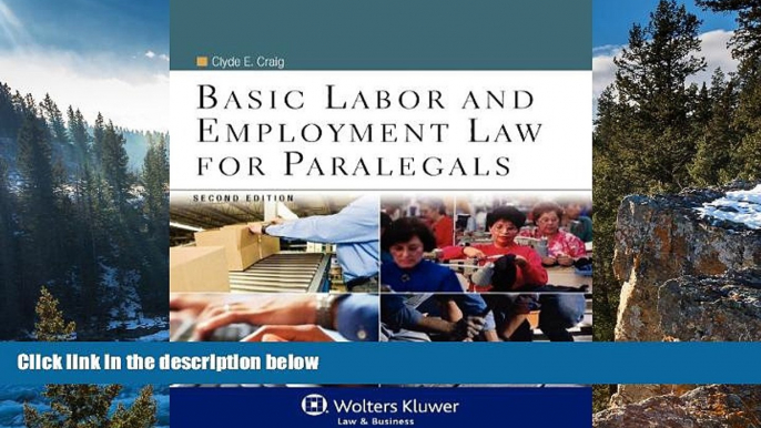 Online Clyde E. Craig Basic Labor   Employment Law for Paralegals, Second Edition (Aspen College)