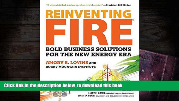 PDF [DOWNLOAD] Reinventing Fire: Bold Business Solutions for the New Energy Era FOR IPAD