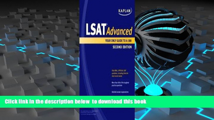 PDF [DOWNLOAD] Kaplan LSAT Advanced: Your Only Guide to a 180 (Kaplan LSAT 180) FOR IPAD