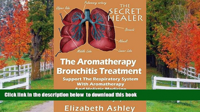 EBOOK ONLINE  The Aromatherapy Bronchitis Treatment: Support the Respiratory System with