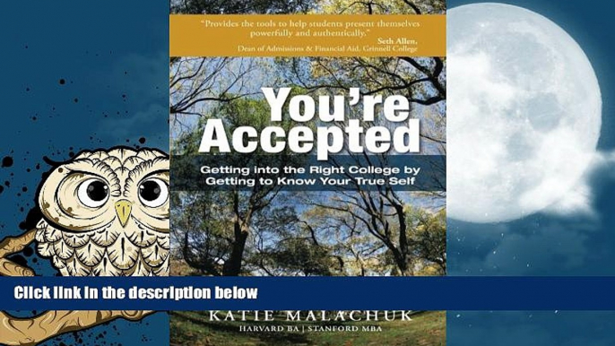 Price You re Accepted: Getting into the Right College by Getting to Know Your True Self Katie