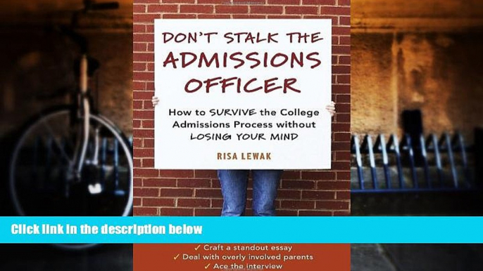 Best Price Don t Stalk the Admissions Officer: How to Survive the College Admissions Process