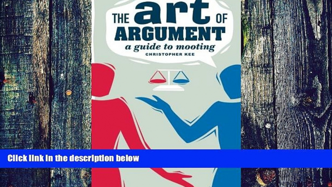 PDF  The Art of Argument: A Guide to Mooting Christopher Kee  Full Book