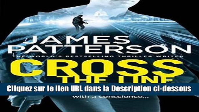 [PDF Télécharger] Cross the Line: (Alex Cross 24) Livre Complet