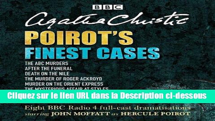 Télécharger Poirot s Finest Cases: Eight full-cast BBC radio dramatisations Lire en Ligne