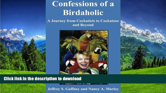 READ THE NEW BOOK Confessions of a Birdaholic: A Journey from Cockatiels to Cockatoos and Beyond.