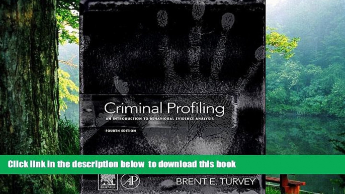 READ book  Criminal Profiling, Fourth Edition: An Introduction to Behavioral Evidence Analysis