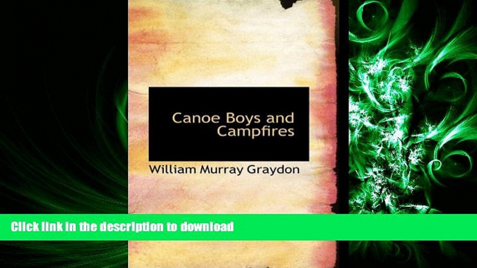 Epub Canoe Boys and Campfires: Adventures on Winding Waters Kindle eBooks