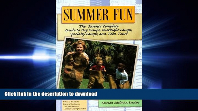 READ Summer Fun: The Parents  Complete Guide to Day Camps, Overnight Camps, Specialty Camps, and