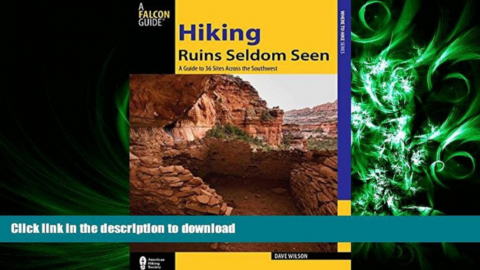 READ Hiking Ruins Seldom Seen: A Guide To 36 Sites Across The Southwest (Regional Hiking Series)