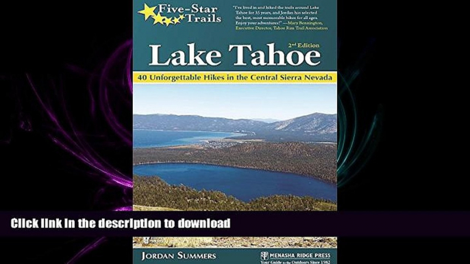 Read Book Five-Star Trails: Lake Tahoe: 40 Unforgettable Hikes in the Central Sierra Nevada Full