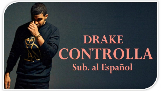 Drake - Controlla (Sub.Español) [LETRA] [LiriksElBantinG]