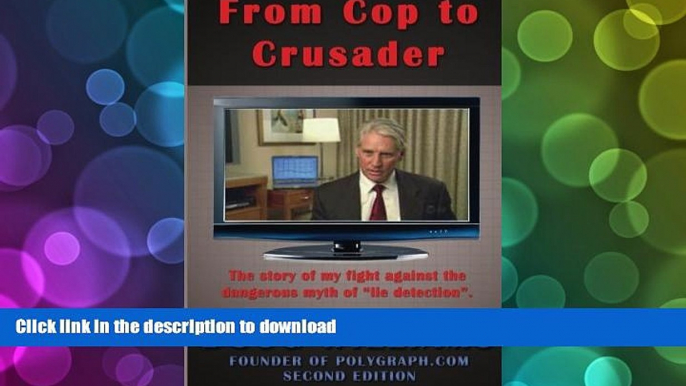 PDF [DOWNLOAD] From Cop to Crusader: My fight against the dangerous myth of "lie detection" BOOK